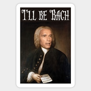 I'll be Bach Sticker